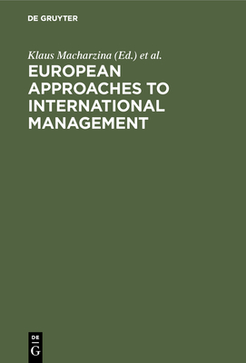 European Approaches to International Management - Macharzina, Klaus (Editor), and Staehle, Wolfgang H (Editor)