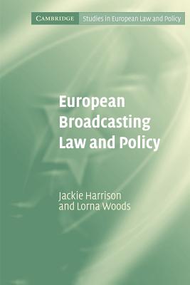 European Broadcasting Law and Policy - Harrison, Jackie, and Woods, Lorna