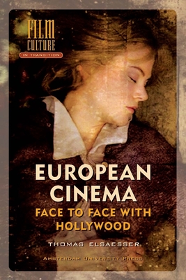 European Cinema: Face to Face with Hollywood - Elsaesser, Thomas
