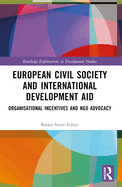 European Civil Society and International Development Aid: Organisational Incentives and NGO Advocacy