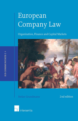 European Company Law: Organization, Finance and Capital Markets - Grundmann, Stefan