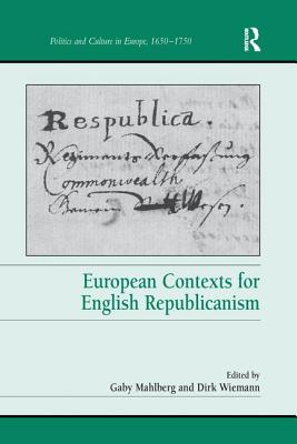 European Contexts for English Republicanism - Mahlberg, Gaby (Editor), and Wiemann, Dirk (Editor)