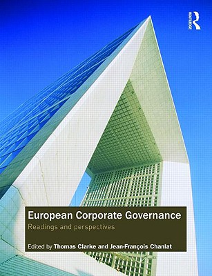 European Corporate Governance: Readings and Perspectives - Clarke, Thomas, Prof. (Editor), and Chanlat, Jean-Francois (Editor)