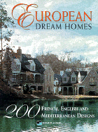 European Dream Homes: 200 French, English and Mediterranean Designs