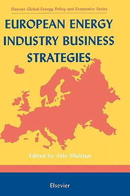 European Energy Industry Business Strategies - Midttun, Atle