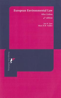 European Environmental Law: After Lisbon - Jans, J. H., and Vedder, H. H. B.