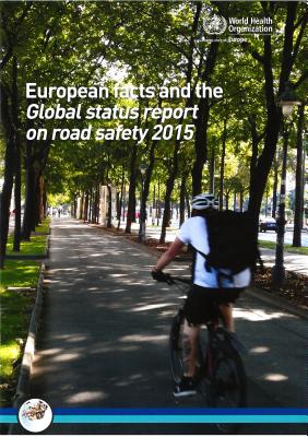 European facts and global status report on road safety 2015 - World Health Organization: Regional Office for Europe