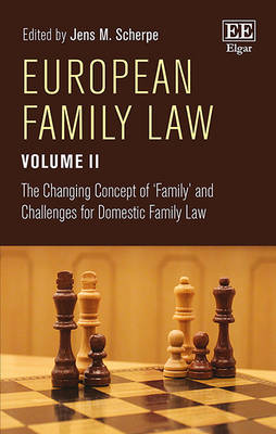 European Family Law Volume II: The Changing Concept of 'Family' and Challenges for Domestic Family Law - Scherpe, Jens M. (Editor)