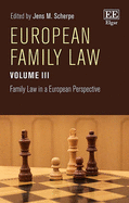 European Family Law Volume III: Family Law in a European Perspective