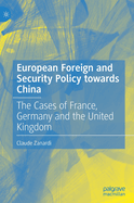 European Foreign and Security Policy towards China: The Cases of France, Germany and the United Kingdom