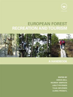 European Forest Recreation and Tourism: A Handbook - Bell, Simon (Editor), and Simpson, Murray (Editor)