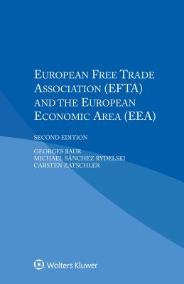 European Free Trade Association (Efta) and the European Economic Area (Eea) - Baur, Georges, and Sanchez Rydelski, Michael, and Zatschler, Carsten