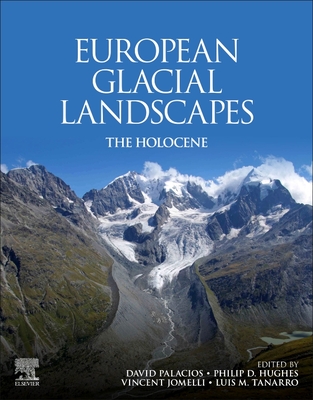 European Glacial Landscapes: The Holocene - Palacios, David (Editor), and Hughes, Philip D (Editor), and Jomelli, Vincent (Editor)