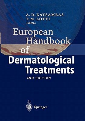 European Handbook of Dermatological Treatments - Katsambas, Andreas D. (Editor), and Lotti, Torello M. (Editor)