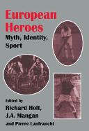 European Heroes: Myth, Identity, Sport