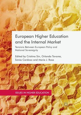 European Higher Education and the Internal Market: Tensions Between European Policy and National Sovereignty - Sin, Cristina (Editor), and Tavares, Orlanda (Editor), and Cardoso, Snia (Editor)
