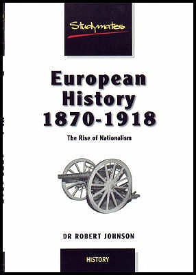 European History 1870-1918:: The Rise of Nationalism - Johnson, R, Dr.