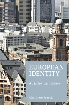 European Identity: A Historical Reader - Drace-Francis, Alex