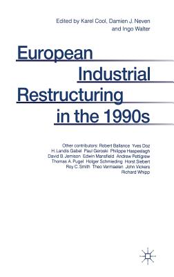 European Industrial Restructuring in the 1990s - Cool, Karen (Editor), and Neven, Damien J. (Editor), and Walter, Ingo (Editor)