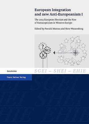 European Integration and New Anti-Europeanism. Vol. 1: The 2014 European Election and the Rise of Euroscepticism in Western Europe - Moreau, Patrick (Editor), and Wassenberg, Birte (Editor)