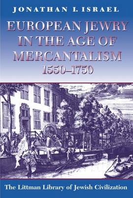 European Jewry in the Age of Mercantilism, 1550-1750 - Israel, Jonathan I.