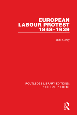 European Labour Protest 1848-1939 - Geary, Dick