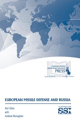 European Missile Defense and Russia - Giles, Keir, and Monaghan, Andrew, and Strategic Studies Institute (U S ) (Editor)