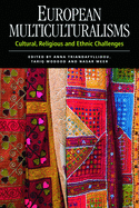 European Multiculturalisms: Cultural, Religious and Ethnic Challenges