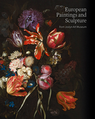 European Paintings and Sculpture from Joslyn Art Museum - Acosta, Taylor J (Editor), and Bolland, Andrea (Text by), and Cartwright, Ingrid (Text by)