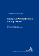 European Perspectives on Elderly People- Aeltere Menschen Aus Europaeischen Blickwinkeln: Aeltere Menschen Aus Europaeischen Blickwinkeln