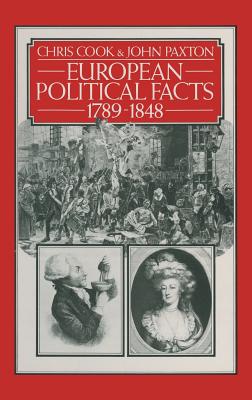 European Political Facts 1789-1848 - Cook, Chris, and Paxton, John