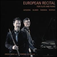 European Recital for Flute and Piano: Gieseking, Blumer, Tansman, Respighi - Henning Lucius (piano); Jrgen Franz (flute)