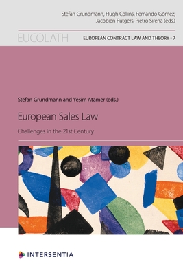 European Sales Law: Challenges in the 21st Century Volume 7 - Grundmann, Stefan (Editor), and Atamer, Yesim M (Editor)