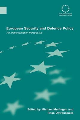 European Security and Defence Policy: An Implementation Perspective - Merlingen, Michael (Editor), and Ostrauskaite, Rasa (Editor)