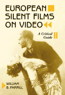 European Silent Films on Video: A Critical Guide