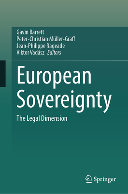 European Sovereignty: The Legal Dimension - Barrett, Gavin (Editor), and Mller-Graff, Peter-Christian (Editor), and Rageade, Jean-Philippe (Editor)