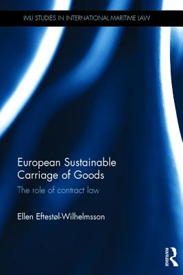 European Sustainable Carriage of Goods: The Role of Contract Law - Eftestl-Wilhelmsson, Ellen