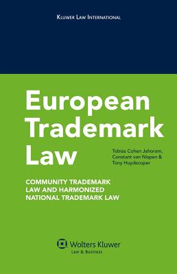 European Trademark Law: Community Trademark Law and Harmonized National Trademark Law - Jehoram, Tobias Cohen, and Nispen, Constant Van