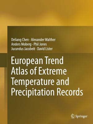 European Trend Atlas of Extreme Temperature and Precipitation Records - Chen, Deliang, and Walther, Alexander, and Moberg, Anders