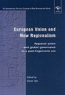 European Union and New Regionalism: Regional Actors and Global Governance in a Post-Hegemonic Era