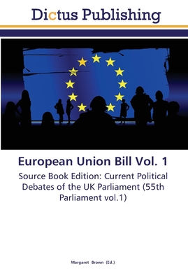 European Union Bill Vol. 1 - Brown, Margaret (Editor)