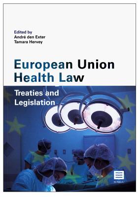 European Union Health Law: Treaties and Legislation - Exter, Andre Den (Editor), and Hervey, Tamara (Editor)