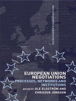 European Union Negotiations: Processes, Networks and Institutions - Elgstrm, Ole (Editor), and Jnsson, Christer (Editor)