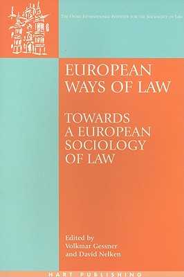 European Ways of Law: Towards a European Sociology of Law - Gessner, Volkmar (Editor), and Nelken, David (Editor), and Hunter, Rosemary (Editor)