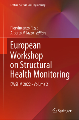 European Workshop on Structural Health Monitoring: EWSHM 2022 - Volume 2 - Rizzo, Piervincenzo (Editor), and Milazzo, Alberto (Editor)