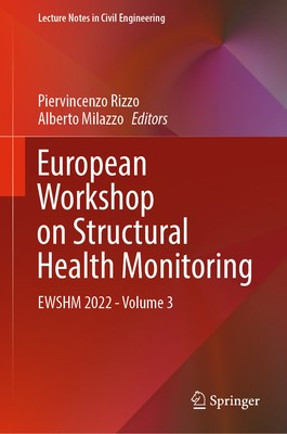 European Workshop on Structural Health Monitoring: EWSHM 2022 - Volume 3 - Rizzo, Piervincenzo (Editor), and Milazzo, Alberto (Editor)