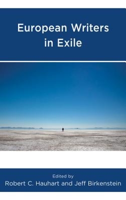 European Writers in Exile - Hauhart, Robert C (Editor), and Birkenstein, Jeff (Editor), and Ashley, Katherine (Contributions by)