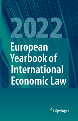 European Yearbook of International Economic Law 2022 - Bumler, Jelena (Editor), and Binder, Christina (Editor), and Bungenberg, Marc (Editor)