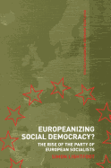 Europeanizing Social Democracy?: The Rise of the Party of European Socialists