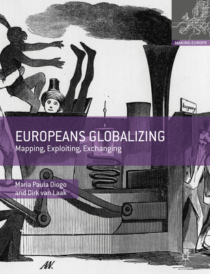 Europeans Globalizing: Mapping, Exploiting, Exchanging - Diogo, Maria Paula, and van Laak, Dirk